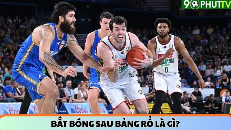 Bắt bóng sau bảng rổ là gì?