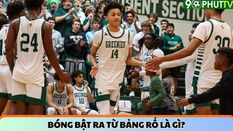 Bóng bật ra từ bảng rổ là gì?