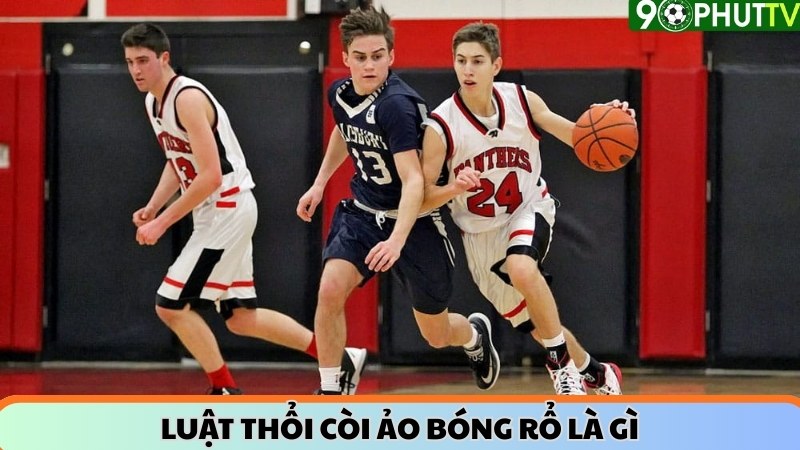 Luật thổi còi ảo bóng rổ